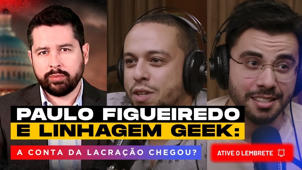 Linhagem Geek e Paulo Figueiredo – A Conta da Lacração Chegou? (Com os Irmãos Alba!)