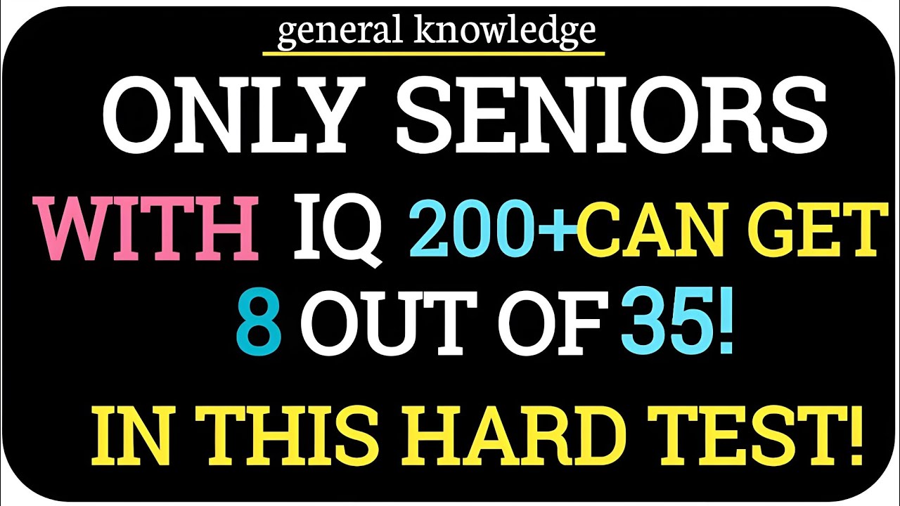 ONLY SENIORS WITH IQ 200+ CAN GET 8 OUT OF 35 IN THIS HARD TEST 