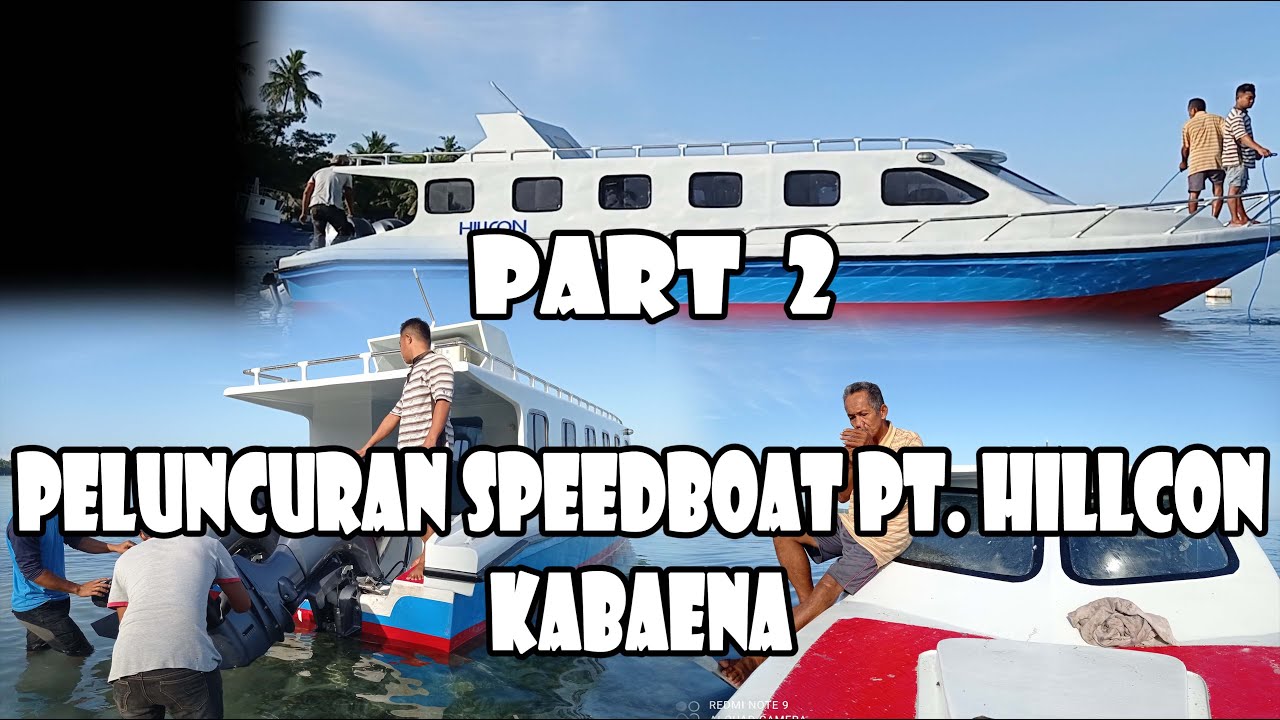 PART 2  PELUNCURAN SPEEDBOAT PT HILLCON KABAENA