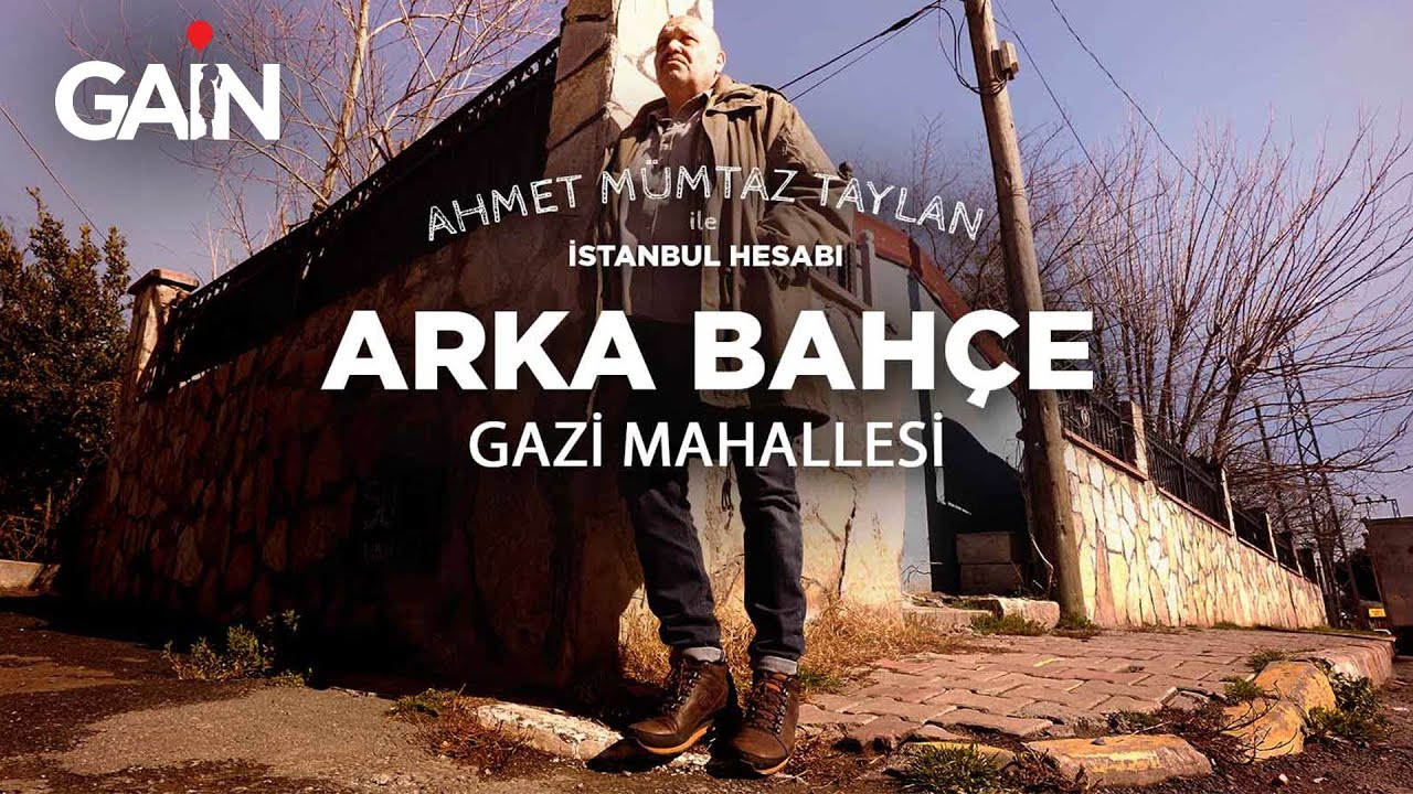 Ahmet Mümtaz Taylan ile İstanbul Hesabı Arka Bahçe: Gazi Mahallesi