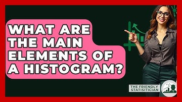 What Are The Main Elements Of A Histogram? - The Friendly Statistician
