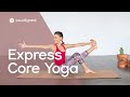 Express core yoga flow full 30min class
