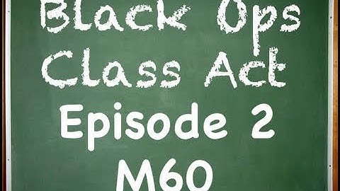 Black Ops: Class Act Ep. 2- m60 (In Depth Custom Classes)
