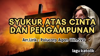 SYUKUR ATAS CINTA DAN PENGAMPUNAN || Polykarp Agan Ulin,SVD || P.S Santa Lidia Tikatukang