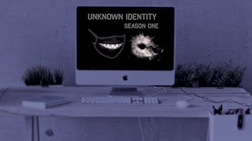 UNKNOWN IDENTITY- SEASON 1 INTRO (MSP SERIES)