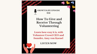 HTL 051: How To Give and Receive Through Volunteering, with CEO and Founder of Volunteer Crowd, A...