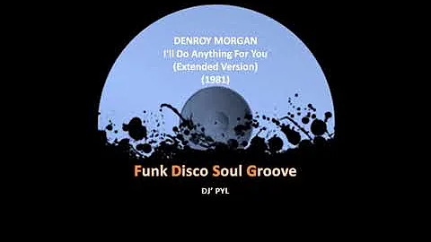 DENROY MORGAN - I'll Do Anything For You (Extended Version) (1981)