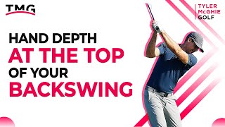 HAND DEPTH AT THE TOP OF YOUR BACKSWING