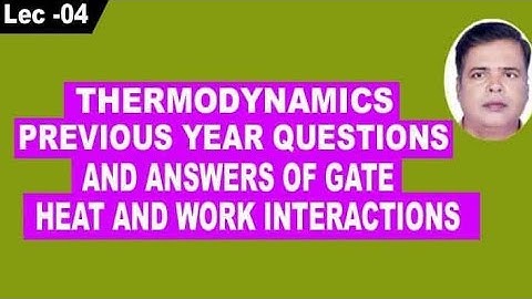 PYQs of GATE on Heat and work interactions   for a closed system |Thermodynamics for GATE and ESE|