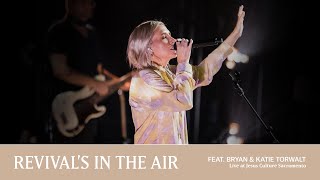 Video thumbnail of "Revival’s In The Air | Bryan & Katie Torwalt | Jesus Culture Sacramento"