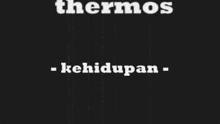 Thermos - Kehidupan