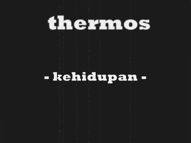 Thermos - Kehidupan class=