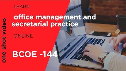 BCOE - 144 OFFICE MANAGEMENT AND SECRETARIAL PRACTICES ONE SHOT EXAM QUESTION IGNOU DU SOL 2025