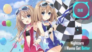 |Nightcore| - I Wanna Get Better