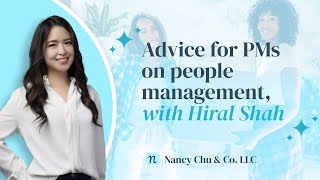Advice for PMs on people management, with Hiral Shah