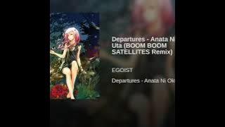 Departures - Anata Ni Okuru Ai No Uta (BOOM BOOM SATELLITES Remix)