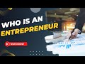 Who is an Entrepreneur?|And why you should become one.