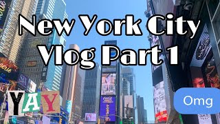 NEW YORK CITY VLOG PART 1