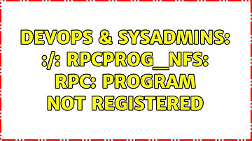 DevOps & SysAdmins: :/: RPCPROG_NFS: RPC: Program not registered (2 Solutions!!)