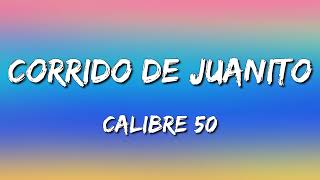 Calibre 50 - Corrido De Juanito (Letra\Lyrics)