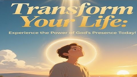 Transform Your Life: Experience the Power of God