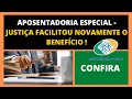 APOSENTADORIA ESPECIAL - JUSTIÇA FACILITOU NOVAMENTE O BENEFICIO ! CONFIRA