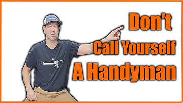 Stop Calling Yourself A Handyman In 2025