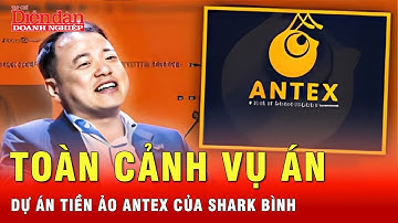 Toàn cảnh lùm xùm dự án tiền ảo AntEx của Shark Bình: Bắt đầu từ đâu, ai là nạn nhân? | Tin tức 24h