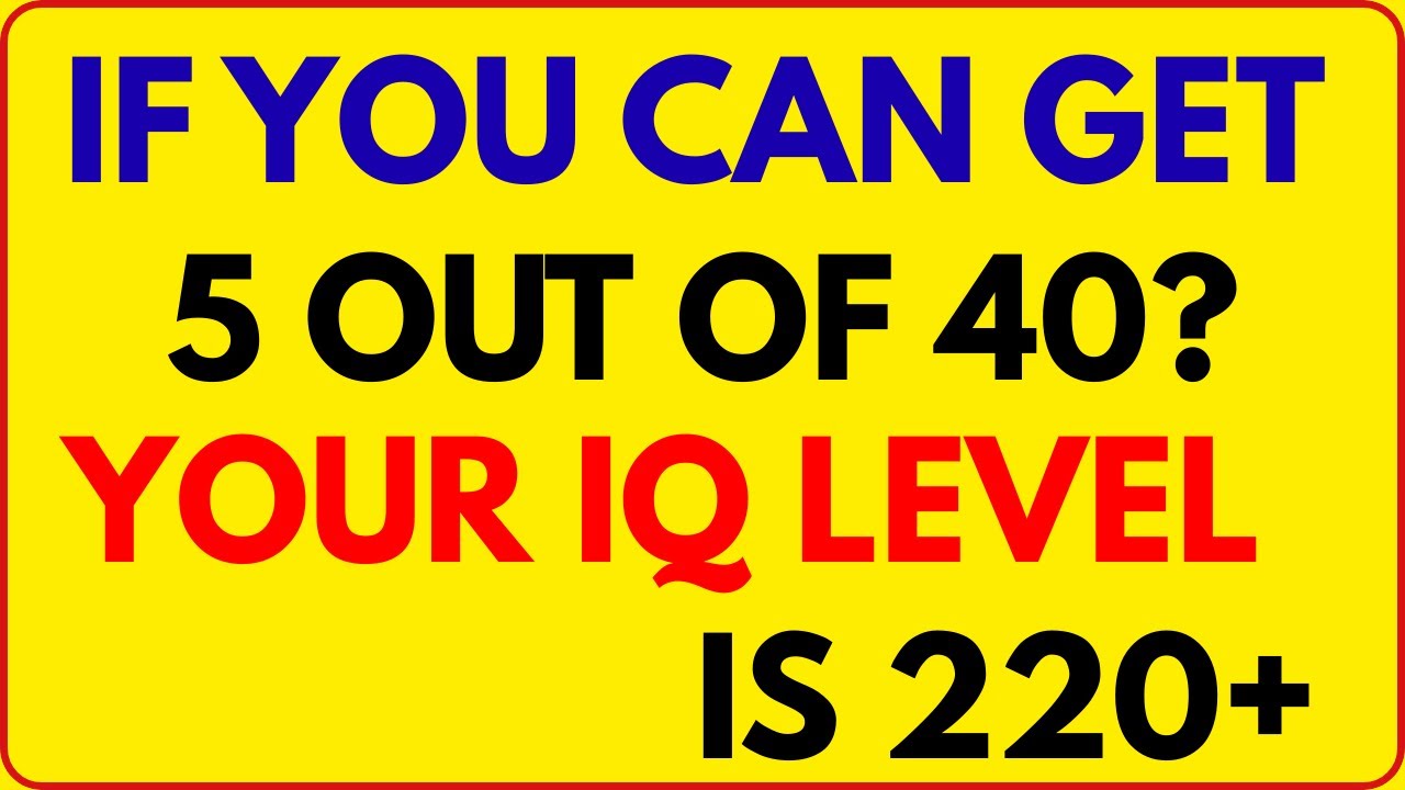 If You Can Get 5 Out of 40, Your IQ Level Is 220+ 😱 | QuizX