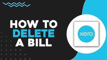 How To Delete a Bill In Xero (Quick & Easy)