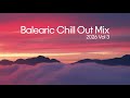 Balearic Chill Out Mix 2026 Vol 3 Ibiza Sunset Lounge Relaxing Chill Music