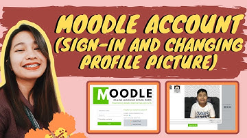 HOW TO SIGN IN AND CHANGE YOUR PROFILE PICTURE IN YOUR MOODLE ACCOUNT