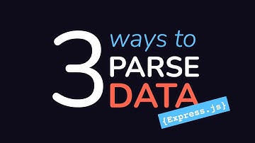 3 Ways to Parse Data in Express.js