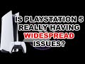 Is PlayStation 5 really having WIDESPREAD issues?
