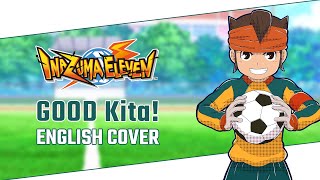 GOOD Kita! - Inazuma Eleven (ENGLISH COVER)