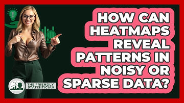How Can Heatmaps Reveal Patterns In Noisy Or Sparse Data? - The Friendly Statistician
