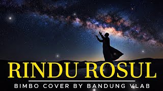 RINDU RASUL - BIMBO (Bandung Vlab Cover) | Lagu Religi Spesial Ramadhan yang Bikin Hati Tenang