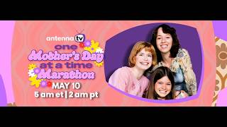 Antenna TV - 'One Mother's Day at a Time' Marathon - May 10, 2026 5AE | 2AP