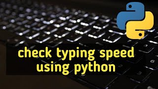 check typing speed using python | Telugu | unq coder