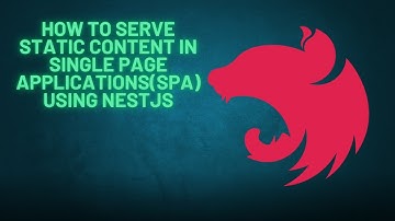 How to Serve Static Content in Single Page Applications(SPA) using NestJS