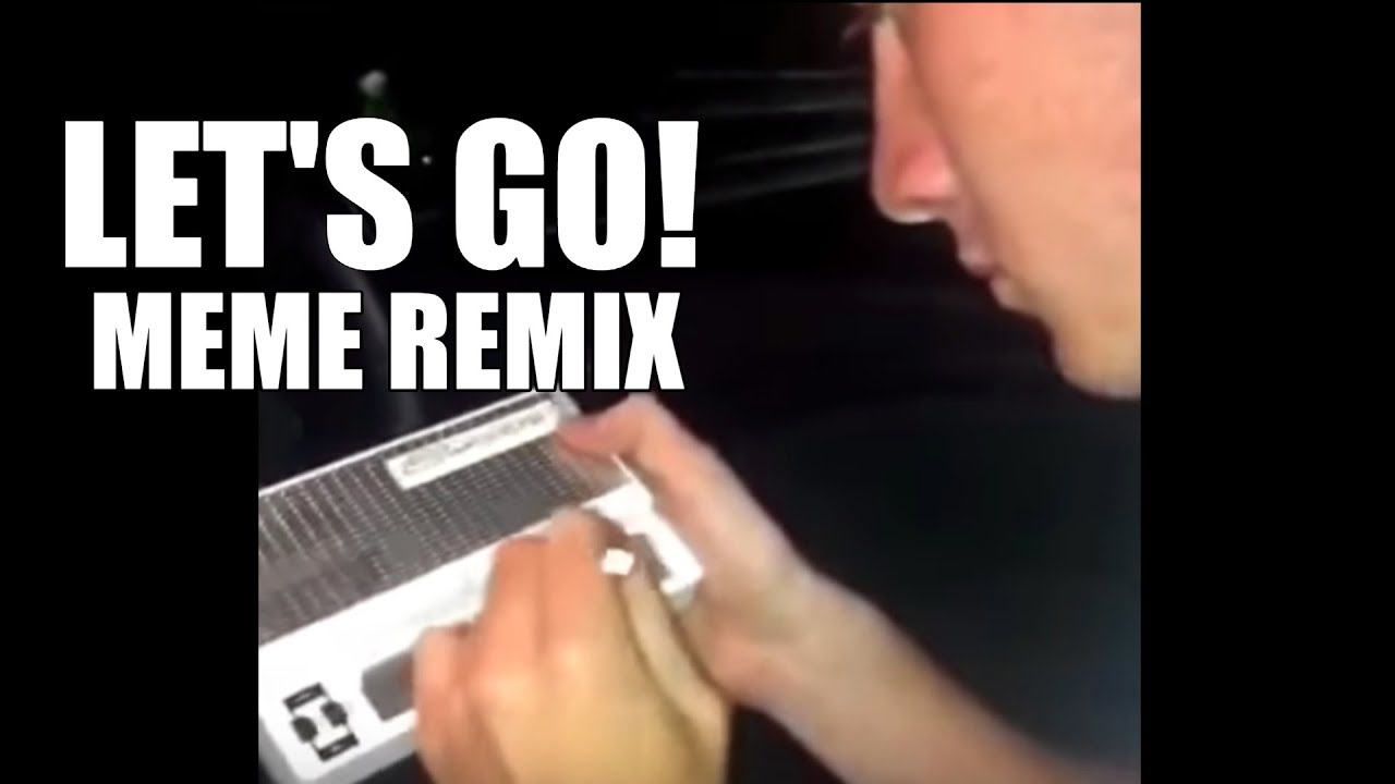 Let S Go Meme Remix Youtube
