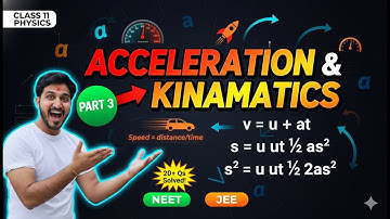 Acceleration & Kinematic Equations Class 11 Physics PART 3 | Motion in Straight Line | NEET & JEE
