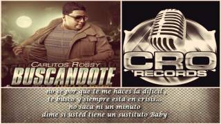 Buscandote - Carlitos Rossy CON LETRA 2013