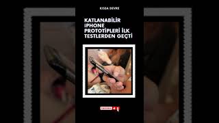  Katlanabilir Iphone Prototipleri İlk Testlerden Geçti