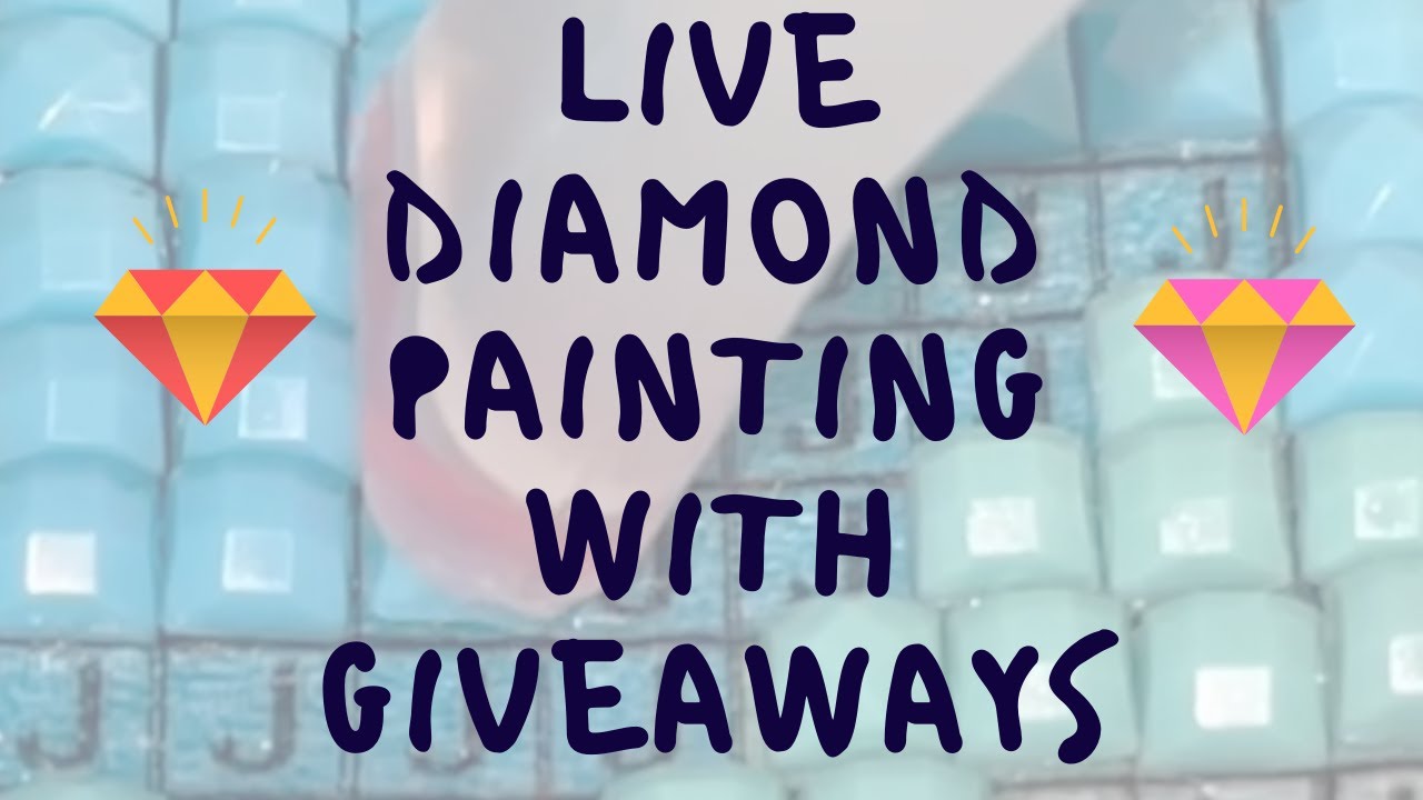 Live diamond painting w/ massive giveaways 14 May 7PM EST Giving away 10 free diamond