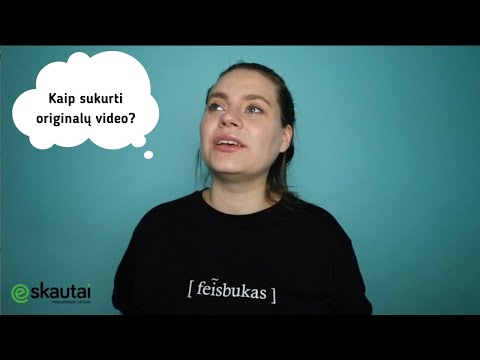 E. skautų TV. Laurittos 5 patarimai kaip sukurti originalų video