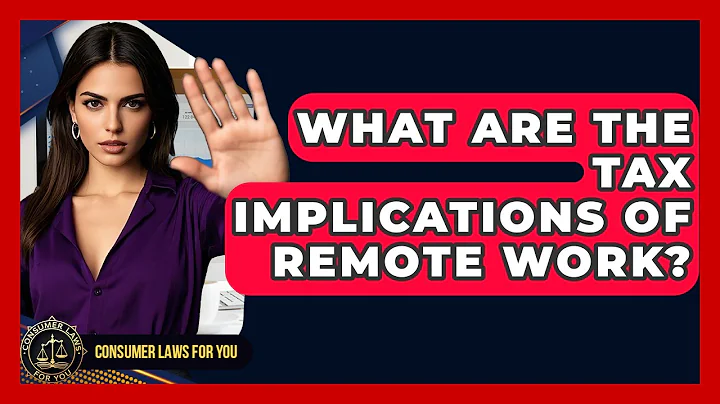 What Are The Tax Implications Of Remote Work? - Consumer Laws For You