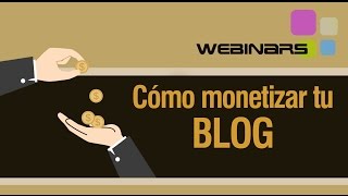 Webinar: Cómo monetizar tu blog