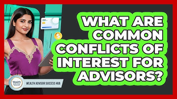 What Are Common Conflicts Of Interest For Advisors?