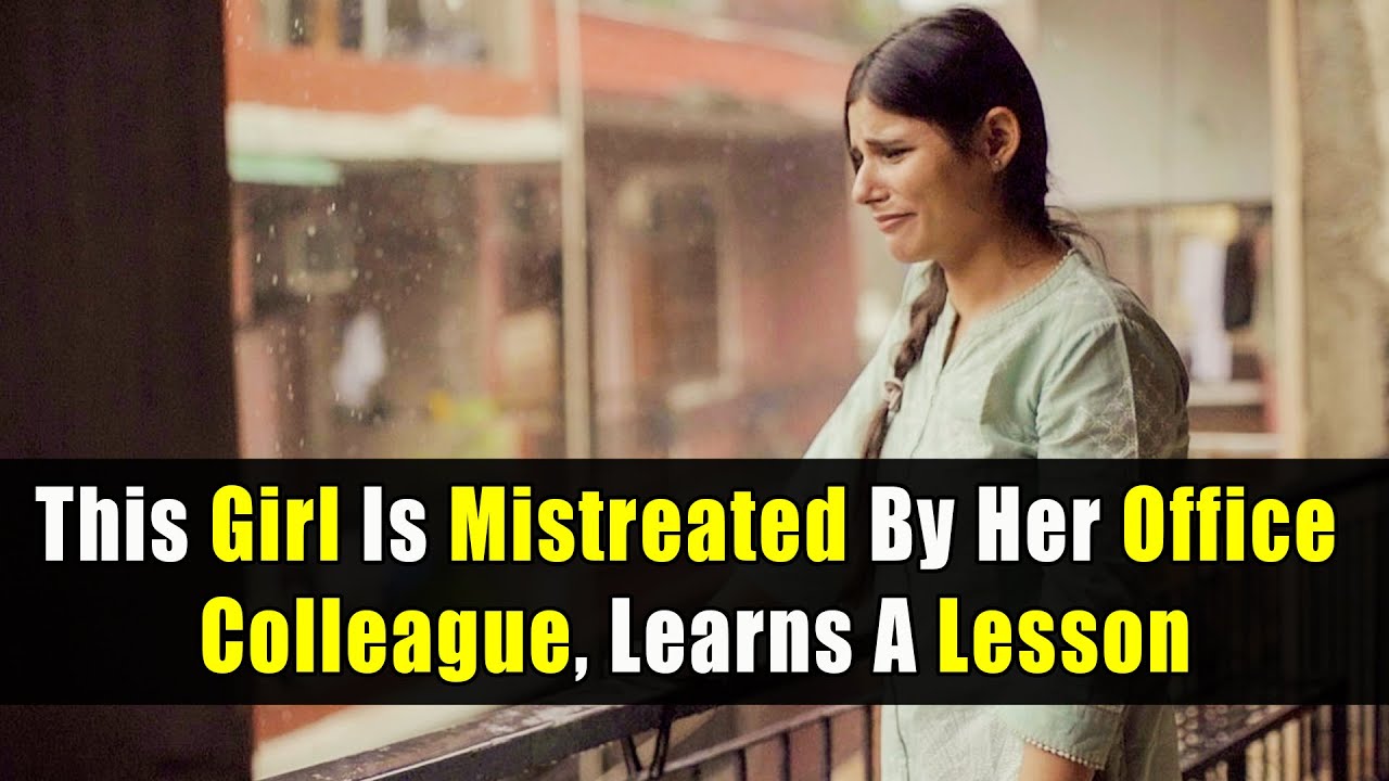 This Girl Is Mistreated By Her Office Colleague, Learns A Lesson